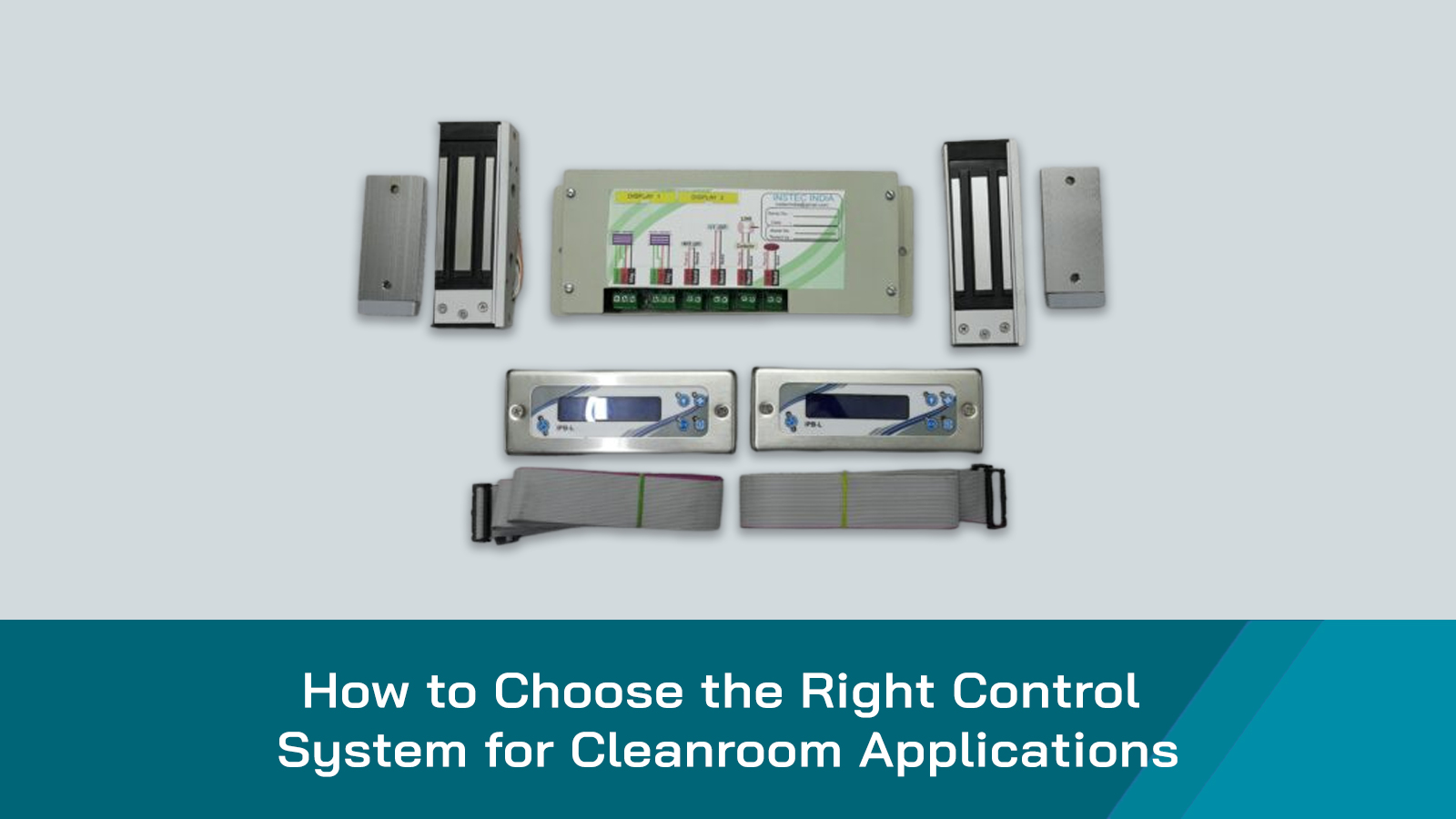 Your Guide to Choosing Cleanroom Control Systems | Instec India